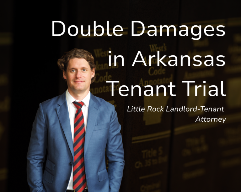 Double Damages In Arkansas Tenant Trial