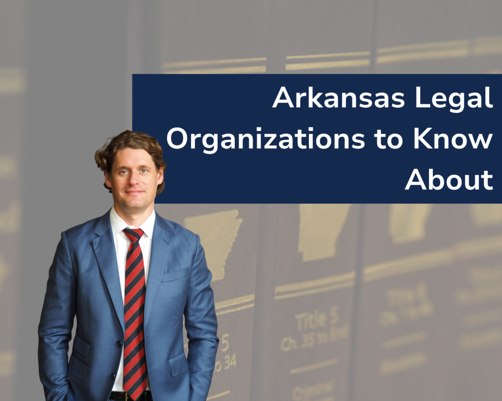 Little Rock criminal defense attorneys discussing the major legal organizations serving Arkansas lawyers and residents.