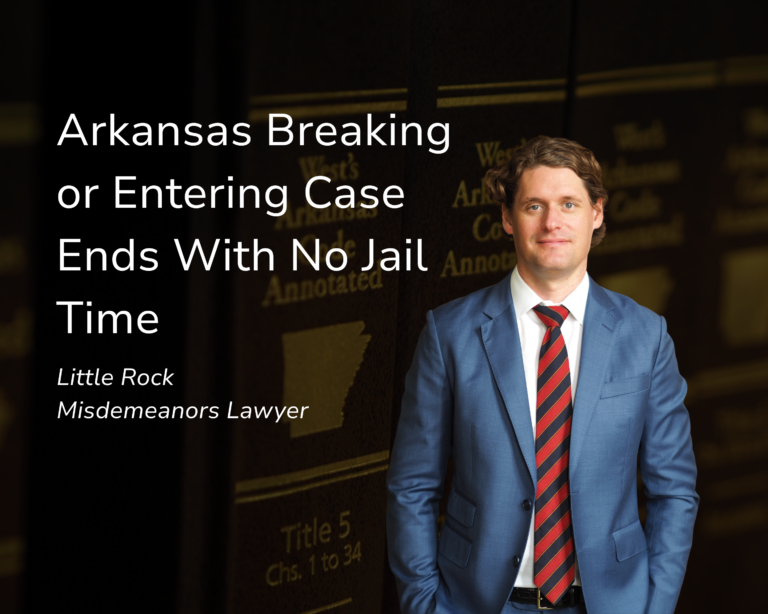Arkansas Breaking or Entering Case Ends With No Jail Time
