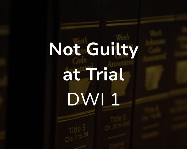 Not Guilty at Trial: DWI 1st Offense