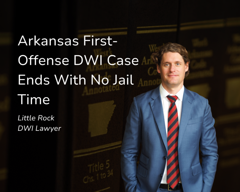 Arkansas First-Offense DWI Case Ends With No Jail Time