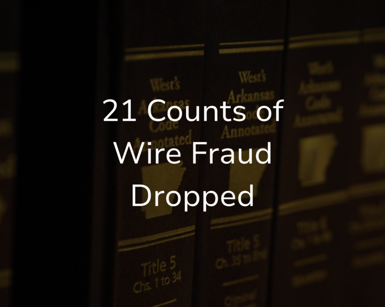 21 Counts of Wire Fraud Dropped