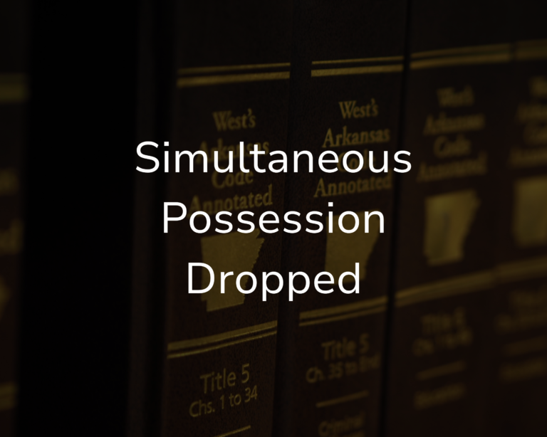Arkansas Simultaneous Possession Charge Dropped