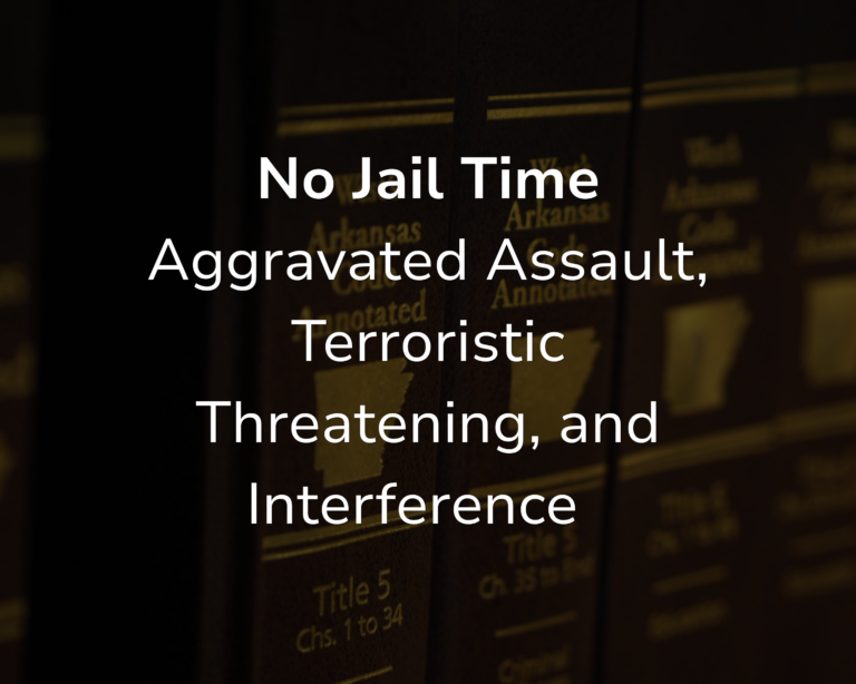No Jail Time: Aggravated Assault, Terroristic Threatening, and Interference