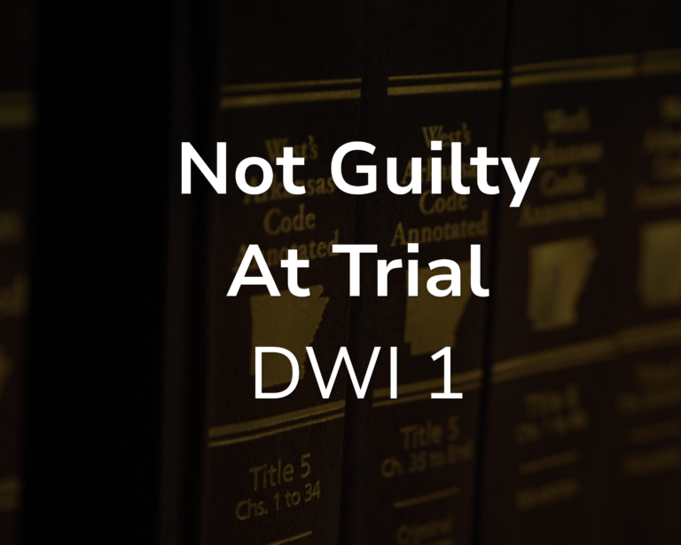 Not Guilty at Trial of DWI 1 & Possession of Controlled Substance