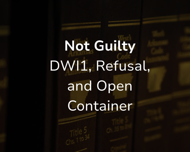Complete Trial Acquittal on DWI First Offense, Refusal to Submit to a Chemical Test, and Open Container