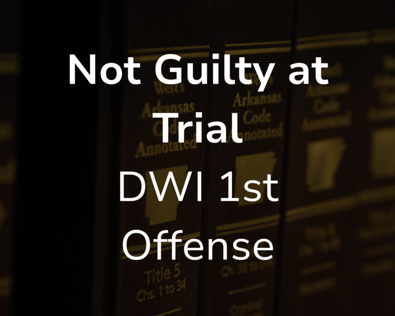 Not Guilty at Trial: DWI 1st Offense